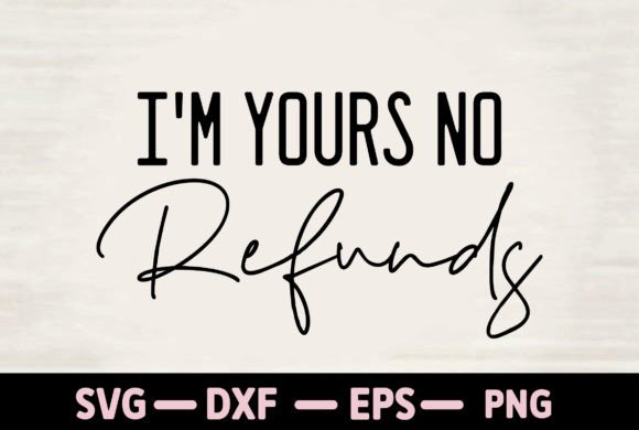 Download I'm Yours No Refunds - Premium Resources